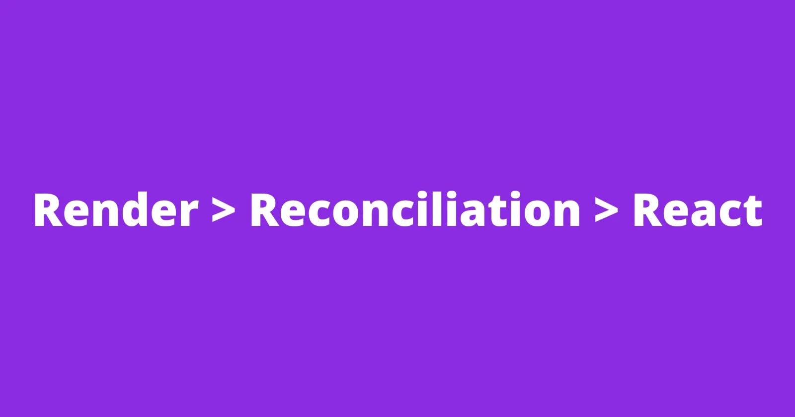 Render Reconciliation React